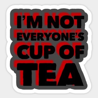 I’m not everyone’s cup of tea Sticker